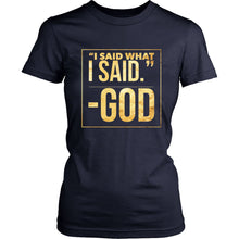 Load image into Gallery viewer, "God said it..."