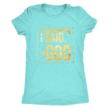 Load image into Gallery viewer, "God said it..."