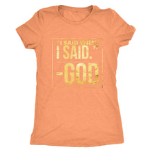Load image into Gallery viewer, "God said it..."