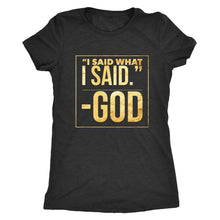 Load image into Gallery viewer, "God said it..."